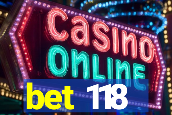 bet 118